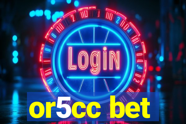 or5cc bet